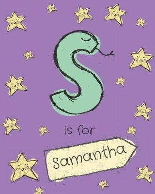 S Is for Samantha: Samantha Personalized Girls Journal Notebook. Attractive Large 8x10 Lined Cute Girly Notebook Design with Cartoon Night Stars Theme. the Cutest Notebook Personalized for Samantha. Cute Cartoon Letter Initial Monogram.