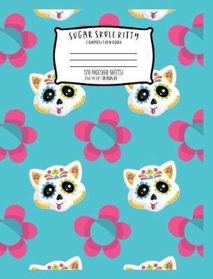 Sugar Skull Kitty Composition Book 120 Pages(60 Sheets) 7.44x9.69 - 18.9x24.61cm: Half Blank - Half Skip Line Handwriting Rule Notebook, Cute Sugar Skull Cat Pattern