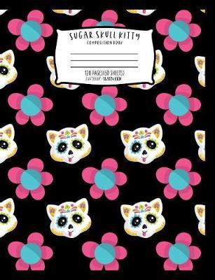Sugar Skull Kitty Composition Book 120 Pages(60 Sheets) 7.44 x9.69  - 18.9x24.61cm: Half Blank - Half Split Line (handwriting) Notebook, Cute Sugar Skull cat pattern