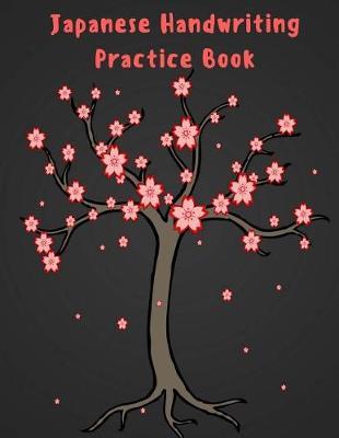 Japanese Handwriting Practice Book: Japanese Notebook for Language Study with Genkouyoushi Paper- Practice Writing Kanji, Hiragana and Katakana. -8.5 X 11,150 Pages