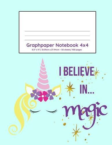 Graphpaper Notebook 4x4: Unicorn believe in magic design 100 pages of graph paper with bigger squares for younger students