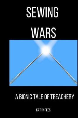 Sewing Wars: A Bionic Tale of Treachery