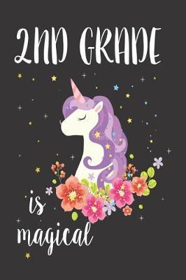 2nd Grade Is Magical: 6x9 Notebook, Ruled, Unicorn Back to School Second Grade Girls Activity Workbook