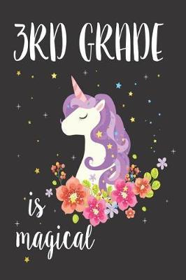 3rd Grade Is Magical: 6x9 Notebook, Ruled, Back To School, Unicorn Journal, Writing Activity Book, For Third Grade Girls