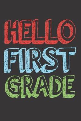 Hello First Grade: 6x9 Notebook, Ruled, 1st Grade, Back to School, Writing Activity Book for Kids