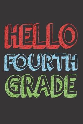 Hello Fourth Grade: 6x9 Notebook, Ruled, 4th Grader, Back To School, Writing Notebook For Students, Blank School Workbook
