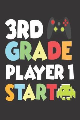 3rd Grade Player 1 Start: 6x9 Notebook, Ruled, Back to School, Third Grade, Funny Class Activity Writing Book, Student Draw and Write