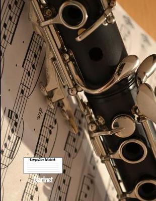 Compostion Notebook Clarinet: Musical Instrument 8.5 X 11 College Ruled Paper Composition Notebook, Diary, Notes, Music Gift - Creative Journal Present for Child, Friend, Family, Teacher, Student, Birthday, Christmas - Clarinet
