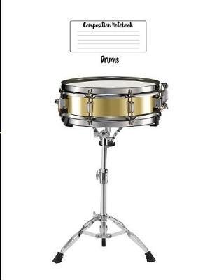 Compostion Notebook Drums: Musical Instrument 8.5 X 11 College Ruled Paper Composition Notebook, Diary, Notes, Music Gift - Creative Journal Present for Child, Friend, Family, Teacher, Student, Birthday, Christmas - Drums