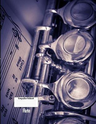 Compostion Notebook Flute: Musical Instrument 8.5 X 11 College Ruled Paper Composition Notebook, Diary, Notes, Music Gift - Creative Journal Present for Child, Friend, Family, Teacher, Student, Birthday, Christmas - Flute