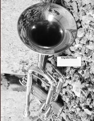 Compostion Notebook Trumpet: Musical Instrument 8.5 X 11 College Ruled Paper Composition Notebook, Diary, Notes, Music Gift - Creative Journal Present for Child, Friend, Family, Teacher, Student, Birthday, Christmas - Trumpet