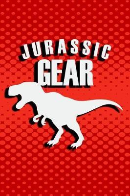 Jurassic Gear: Jurassic Gear Journal, Jurassic Gear Notebook, Journal for Dinosaur Lovers