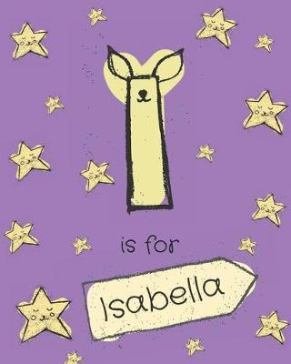 I is for Isabella: Isabella personalized girls journal notebook. Attractive large 8x10 lined cute girly notebook design with cartoon night stars theme. The cutest notebook personalized for Isabella. Cute cartoon letter initial monogram.
