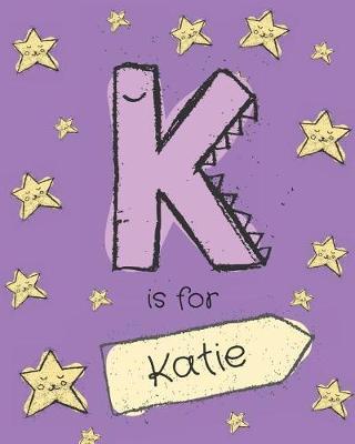 K Is for Katie: Katie Personalized Girls Journal Notebook. Attractive Large 8x10 Lined Cute Girly Notebook Design with Cartoon Night Stars Theme. the Cutest Notebook Personalized for Katie. Cute Cartoon Letter Initial Monogram.