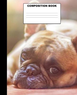 Bulldog Composition Book: Bulldog Composition Notebook. 132 Pages Wide Ruled 7.5x9.25