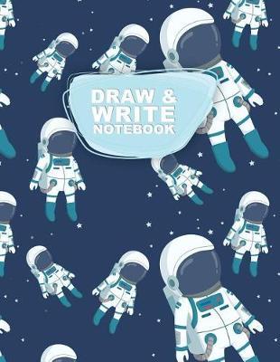 Draw & Write Notebook: Space Astronaut Primary Composition Book for Kids Girls Learning to Write for Kindergarten Grades K-2 Students Large Journal (8.5 X 11 In)