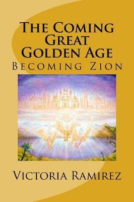 The Coming Great Golden Age: Becoming Zion
