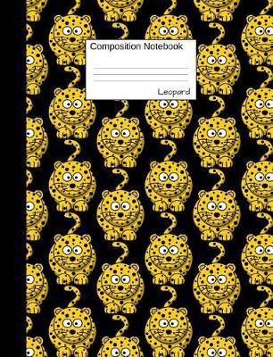 Leopard Composition Notebook: Funny Cartoon Animal Wide Ruled Journal for Girls, Boys and Teens, for Students and Teachers, for School and Work, Journaling and Writing