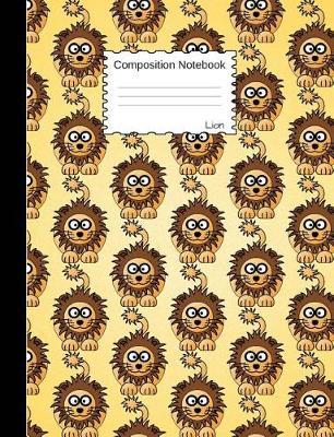 Lion Composition Notebook: Funny Cartoon Animal Wide Ruled Journal for Girls, Boys and Teens, for Students and Teachers, for School and Work, Journaling and Writing