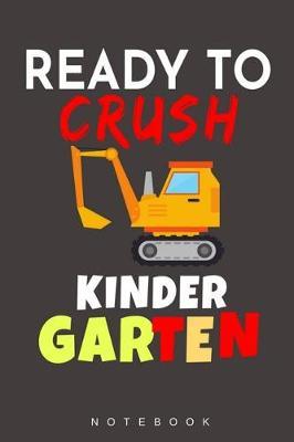 Ready To Crush Kindergarten Notebook: Lined Journal Notebook, 120 Pages, 6x9 Diary with an Uplifting Positive Cover Slogan For Kindergarten Kids. First Day of School Monster Truck Notebook