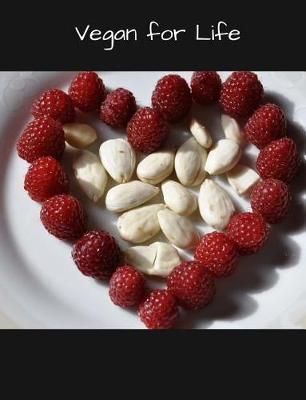 Vegan for Life: Composition/Notebook, Vegan, Plant-Based, Whole Foods, Vegan Grocery or Recipe List, 120 Pages, 7.44 X 9.69, College-Ruled Lined Pages