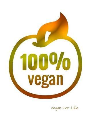 Vegan for Life: Composition/Notebook, Vegan, Plant-Based, Whole Foods, Vegan Grocery or Recipe List, 120 Pages, 7.44 X 9.69, College-Ruled Lined Pages