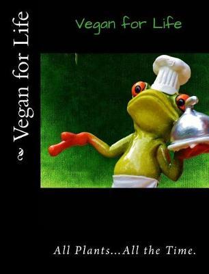 Vegan for Life: Composition/Notebook, Vegan, Plant-Based, Whole Foods, Vegan Grocery or Recipe List, 120 Pages, 7.44 X 9.69, College-Ruled Lined Pages
