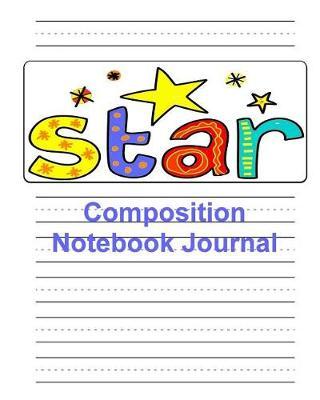 Composition Notebook Journal: Draw & Write Journal for Early Years to Kindergarten- Dotted Dash Ruled, Blank Space-150 Pages, 8 x 10 Inch- Star Softcover- for Kids