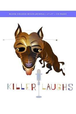Zoo Do - Killer Laughs Blank College Ruled Journal 6x9: 120 Creme Pages (60 spreads) / 1/4 spaced rule lines / Notebook for Artists, Writers, Poets, Service Industry, Bartenders + Wait Staff
