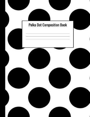 Polka Dot Composition Book: College Ruled, 150 pages