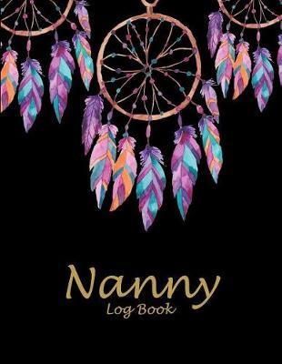 Nanny Log Book: Black Dreamcatcher, 8.5  X 11  Nanny Journal, Kids Healthy & Activities Record, Baby Daily Log Feed, Diapers, Sleep, Health Care, to Do List and Notes