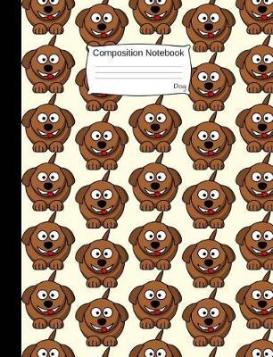 Dog Composition Notebook: Funny Cartoon Animal Wide Ruled Journal for Girls, Boys and Teens, for Students and Teachers, for School and Work, Journaling and Writing