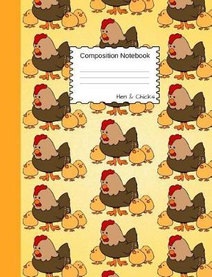 Hen & Chicks Composition Notebook: Modern Cartoon Animal College Ruled Book for School and Work, Journaling and Writing Notes for Girls, Boys and Teens, for Students and Teachers