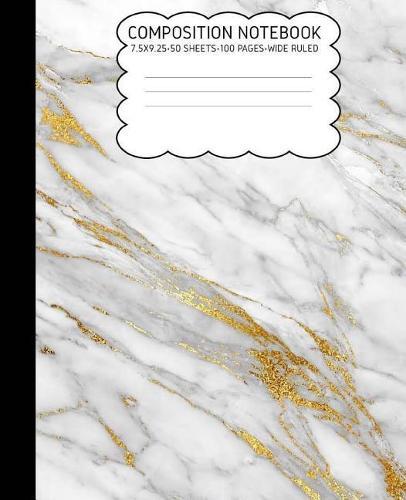Composition Notebook: Gold Grey Marble Cute Composition Notebook Wide Ruled 7.5 X 9.25 100 Pages