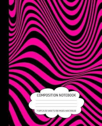 Composition Notebook: Psychedelic Pink & Black Cute Composition Notebook Wide Ruled 7.5 X 9.25 100 Pages