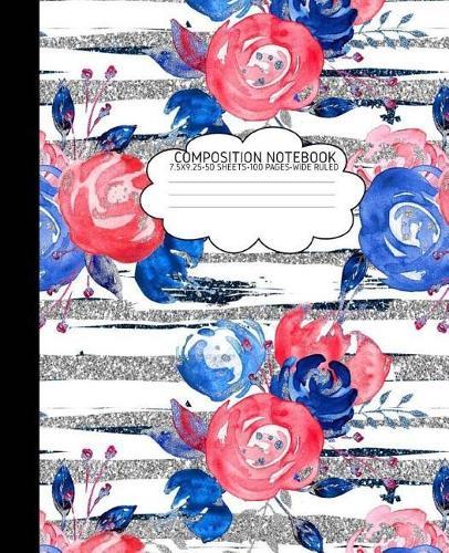 Composition Notebook: Watercolor Flower Cute Composition Notebook Wide Ruled 7.5 X 9.25 100 Pages