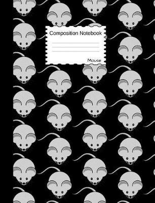 Mouse Composition Notebook: Modern Cartoon Animal College Ruled Book for School and Work, Journaling and Writing Notes for Girls, Boys and Teens, for Students and Teachers