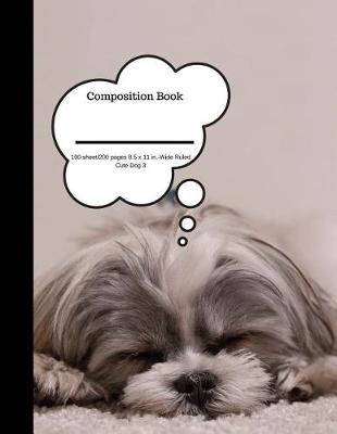 Composition Book 100 Sheet/200 Pages 8.5 X 11 In.-Wide Ruled- Cute Dog 3: Plain Journal Blank Writing Notebook Lined Page Dog Puppy (Composition Notebook Journal)