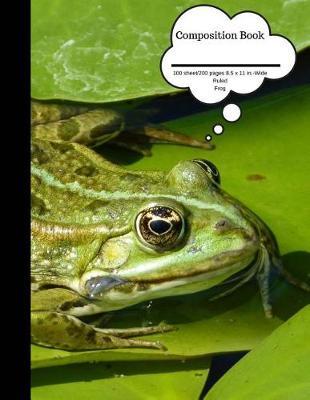 Composition Book 100 Sheet/200 Pages 8.5 X 11 In.-Wide Ruled- Frog: Plain Journal - Blank Writing Notebook - Lined Page Frog (Composition Notebook Journal)
