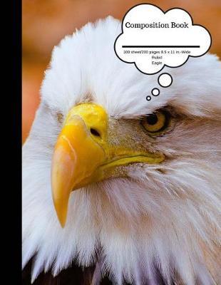 Composition Book 100 Sheet/200 Pages 8.5 X 11 In.-Wide Ruled- Eagle: Plain Journal Blank Writing Notebook Lined Page Eagle (Composition Notebook Journal)