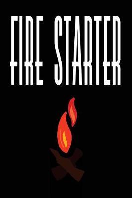 Fire Starter: Blank Lined Journal - Fire Journal, Journals for Summer