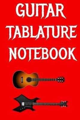 Guitar Tablature Notebook: Blank Guitar Tab Paper Notebook With Chord Spaces and Blank Staffs, 150 Pages Of Blank Guitar Tab Paper, 6 x 9 In: Your Very Own Guitar Music Sheet Notebook