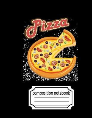 Pizza Composition Notebook: Pizza Journal Log Book Journal Diary for Kids College Ruled Notebook Lined Paper Book 8.5 x 11 Inch 140 Page