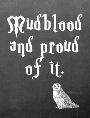 Mudblood and Proud of It.: 7.44 X 9.69 Wide Ruled Paper Notebook, Birthday, Christmas, Back to School, Quote Journal or Diary Unique Inspirational Composition Book Gift for Friend, Family, Teacher, Student, Magical or Not - Black Chalkboard White Owl