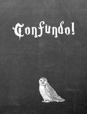 Confundo!: 7.44 X 9.69 Wide Ruled Paper Notebook, Birthday, Christmas, Back to School, Quote Journal or Diary Unique Inspirational Composition Book Gift for Friend, Family, Teacher, Student, Magical or Not - Black Chalkboard White Owl
