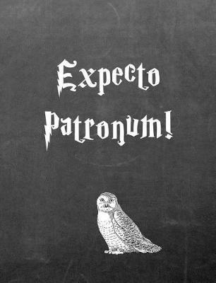 Expecto Patronum!: 7.44 X 9.69 Wide Ruled Paper Notebook, Birthday, Christmas, Back to School, Quote Journal or Diary Unique Inspirational Composition Book Gift for Friend, Family, Teacher, Student, Magical or Not - Black Chalkboard White Owl
