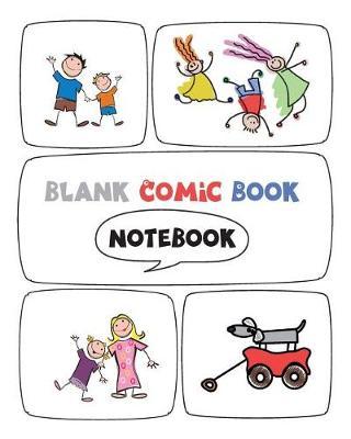 Blank Comic Book Notebook: Comic Sketchbook - Draw Your Own Comics - Variety of Templates - Cartoon Strip Template - Empty Comic Panel Drawing Paper Panelbook