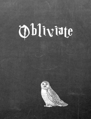Obliviate: 7.44 X 9.69 Wide Ruled Paper Notebook, Birthday, Christmas, Back to School, Quote Journal or Diary Unique Inspirational Composition Book Gift for Friend, Family, Teacher, Student, Magical or Not - Black Chalkboard White Owl
