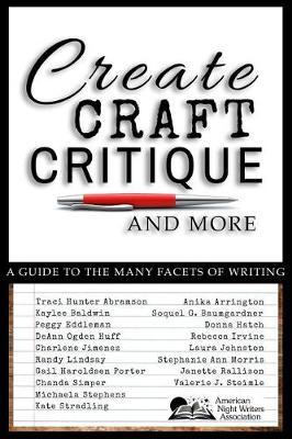Create, Craft, Critique, and More: A Guide to the Many Facets of Writing
