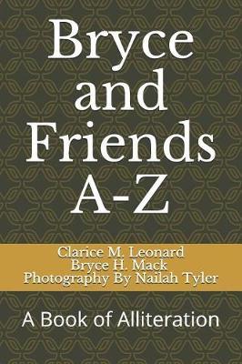 Bryce and Friends A-Z: A Book of Alliteration